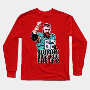 Hungry Dogs Run Faster // Jason Kelce Fan Art Long Sleeve T-Shirt